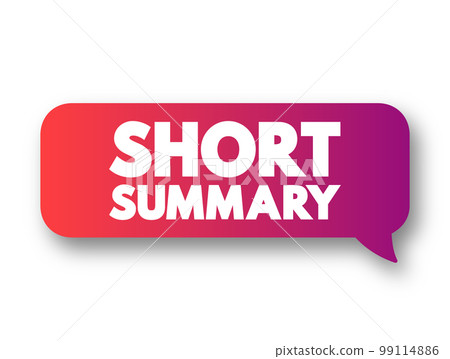 Short Summary - comprehensive and usually brief abstract, recapitulation, or compendium, text concept message bubble 99114886