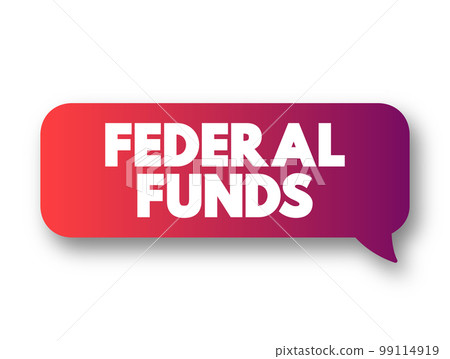 Federal Funds - excess reserves that commercial banks and other financial institutions deposit at regional Federal Reserve banks, text concept message bubble 99114919