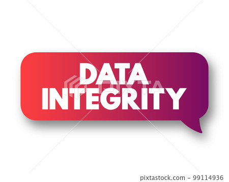 Data integrity - maintenance of, and the assurance of, data accuracy and consistency over its entire life-cycle, text concept message bubble 99114936