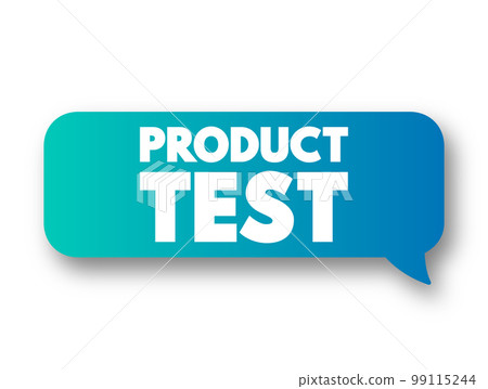 Product Test - process of measuring the properties or performance of products, text concept message bubble Product Test - process of measuring the properties or performance of products, text concept message bubble 99115244