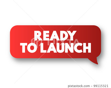 Ready To Launch text message bubble, concept background 99115321