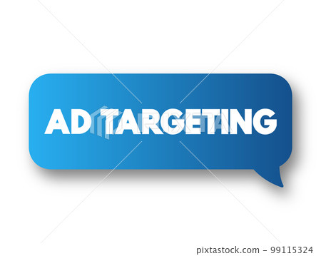 Ad Targeting - form of advertising, that is directed towards an audience with certain traits, text concept message bubble 99115324