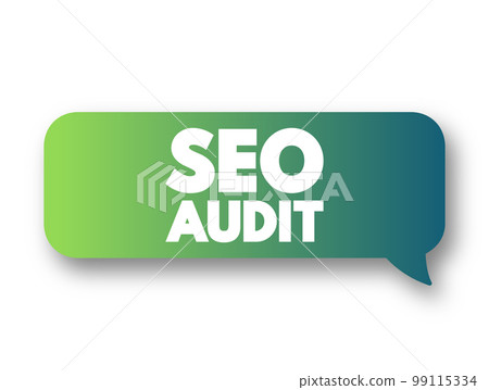 Seo Audit - process of analyzing how well your web presence relates to best practices, text concept message bubble Seo Audit - process of analyzing how well your web presence relates to best practices, text concept message bubble 99115334