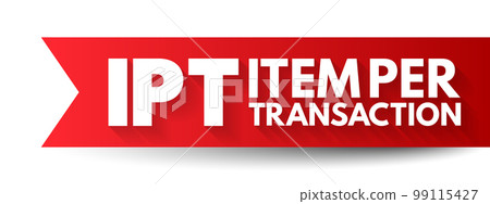 IPT Item Per Transaction - measure the average number of items that customers are purchasing in transaction, acronym text concept background IPT Item Per Transaction - measure the average number of items that customers are purchasing in transaction, acronym text concept background 99115427