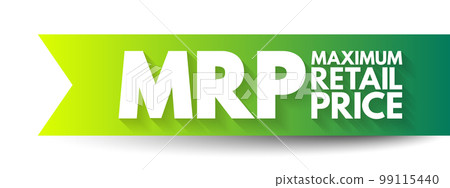 MRP Maximum Retail Price - manufacturer calculated price that is the highest price that can be charged for a product sold, acronym text concept background MRP Maximum Retail Price - manufacturer calculated price that is the highest price that can be charged for a product sold, acronym text concept background 99115440
