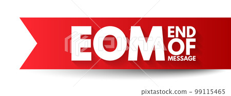 EOM - End Of Message acronym, business concept background 99115465