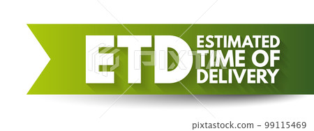 ETD Estimated Time of Delivery - final point in a logistics supply chain, or the moment a product is handed over to the consignee, acronym text concept background 99115469