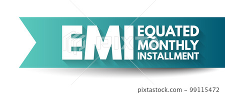 EMI Equated Monthly Installment - fixed payment amount made by a borrower to a lender at a specified date each calendar month, acronym text concept background 99115472