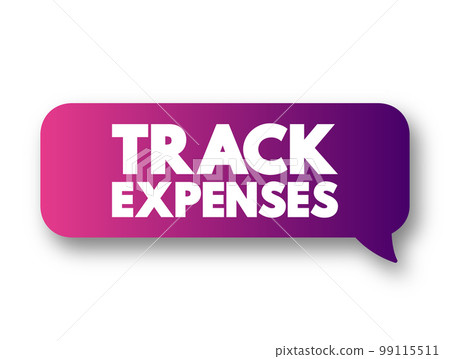 Track Expenses - process of monitoring and keeping a record of your income and expenses, text concept message bubble Track Expenses - process of monitoring and keeping a record of your income and expenses, text concept message bubble 99115511