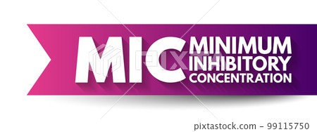 MIC Minimum Inhibitory Concentration - lowest concentration of a chemical, usually a drug, which prevents visible growth of a bacteria, acronym text concept background MIC Minimum Inhibitory Concentration - lowest concentration of a chemical, usually a drug, which prevents visible growth of a bacteria, acronym text concept background 99115750