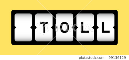 Black color in word toll on slot banner with yellow color background Black color in word toll on slot banner with yellow color background 99136129