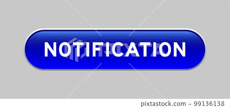 Blue color capsule shape button with word notification on gray background Blue color capsule shape button with word notification on gray background 99136138