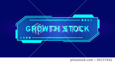 Futuristic hud banner that have word growth stock on user interface screen on blue background Futuristic hud banner that have word growth stock on user interface screen on blue background 99137842