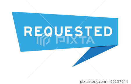 Blue color speech banner with word requested on white background 99137944