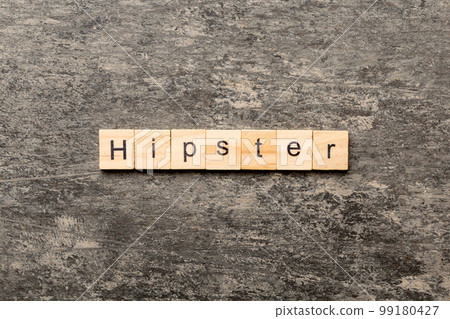 Hipster word written on wood block. Hipster text on cement table for your desing, concept Hipster word written on wood block. Hipster text on cement table for your desing, concept 99180427