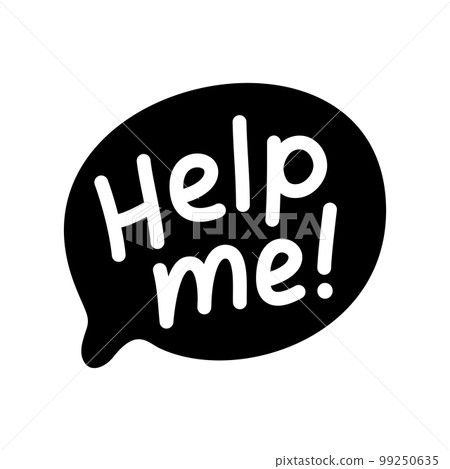 HELP ME speech bubble. Help me text with exclamation mark. Vector illustration HELP ME speech bubble. Help me text with exclamation mark. Vector illustration 99250635