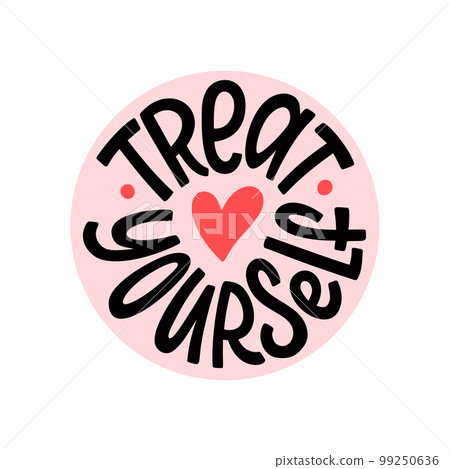 TREAT YOURSELF logo stamp quote. Vector quote. Time to treat yourself to something nice. TREAT YOURSELF logo stamp quote. Vector quote. Time to treat yourself to something nice. 99250636
