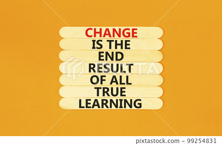 Change symbol. Concept words Change is the end result of all true learning on wooden stick. Beautiful orange table orange background. Copy space. Motivational business change result concept. 99254831