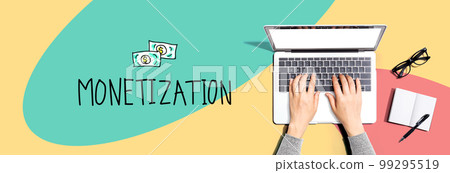 Monetization with person using a laptop Monetization with person using a laptop 99295519