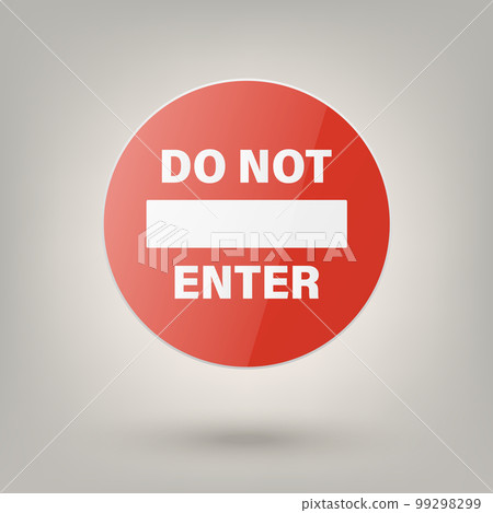 Do Not Enter. Vector White and Red Round Glossy Prohibition Stop Sign - Warning, Danger Sign Frame Icon Closeup. Dangerous Plate Design Template of Road Sign, Front View Do Not Enter. Vector White and Red Round Glossy Prohibition Stop Sign - Warning, Danger Sign Frame Icon Closeup. Dangerous Plate Design Template of Road Sign, Front View 99298299
