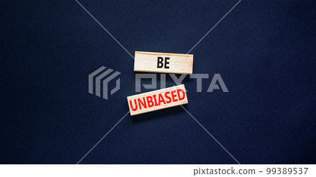 Be unbiased symbol. Concept words Be unbiased on wooden block. Beautiful black table black background. Business psychology be unbiased concept. Copy space. Be unbiased symbol. Concept words Be unbiased on wooden block. Beautiful black table black background. Business psychology be unbiased concept. Copy space. 99389537