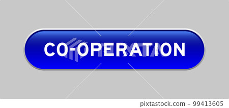 Blue color capsule shape button with word co-operation on gray background Blue color capsule shape button with word co-operation on gray background 99413605