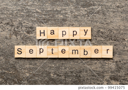 Happy september word written on wood block. Happy september text on table, concept Happy september word written on wood block. Happy september text on table, concept 99415075