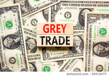 Grey trade symbol. Concept words Grey trade on wooden block. Beautiful background from dollar bills. Dollar bills. Business grey trade concept. Copy space. Grey trade symbol. Concept words Grey trade on wooden block. Beautiful background from dollar bills. Dollar bills. Business grey trade concept. Copy space. 99418475