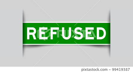 Green color square label sticker with word refused that inserted in gray background 99419387