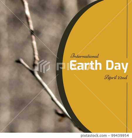 Composite of international earth day and april 22nd text in yellow curve over close-up of dead plant Composite of international earth day and april 22nd text in yellow curve over close-up of dead plant 99439954