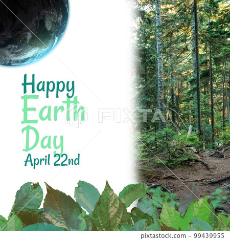 Composite of green leaves and globe with happy earth day and april 22nd text over trees in woodland Composite of green leaves and globe with happy earth day and april 22nd text over trees in woodland 99439955