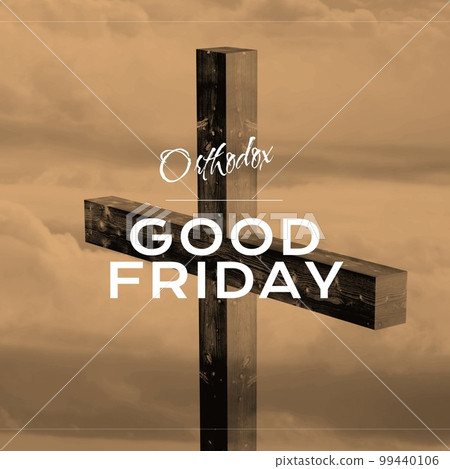 Composition of orthodox good friday text and copy space over christian cross Composition of orthodox good friday text and copy space over christian cross 99440106