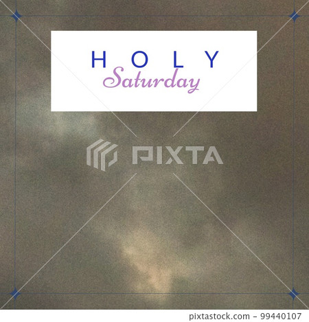 Composition of holy saturday text and copy space with clouds Composition of holy saturday text and copy space with clouds 99440107
