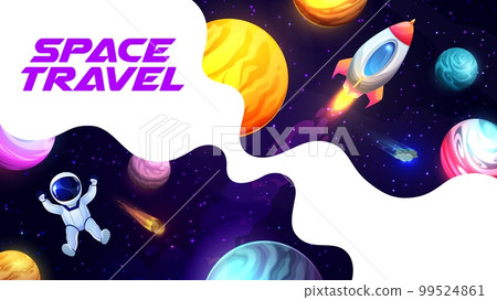 Space travel poster. Cartoon astronaut in outer space between planets. Space travel, galaxy exploration or adventure banner, universe discovery vector backdrop with rocket and astronaut in outer space Space travel poster. Cartoon astronaut in outer space between planets. Space travel, galaxy exploration or adventure banner, universe discovery vector backdrop with rocket and astronaut in outer space 99524861