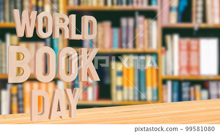 The world book day text on library background for holiday concept 3d rendering The world book day text on library background for holiday concept 3d rendering 99581080