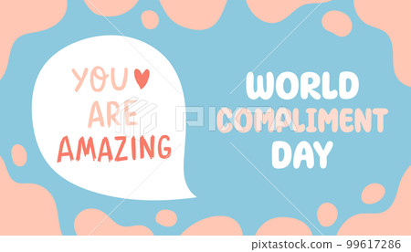 World Compliment Day. March 1. Holiday concept. Template for background, banner, card, poster with text inscription. World Compliment Day. March 1. Holiday concept. Template for background, banner, card, poster with text inscription. 99617286