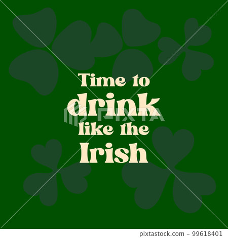 Time to drink like the Irish text on green 99618401