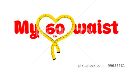 Beautiful wide horizontal illustration of a yellow centimeter measuring tape in the form of a heart, behind the red inscription my 60 cm waist on a white background 99688381
