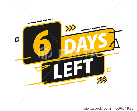 6 days left. Countdown discounts and sale time. 6 days left sign, label. Vector illustration 99694933
