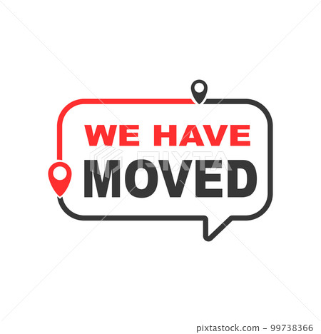 Move outline icon. We have moved sign. House or local business relocation, address change and transfer announcement vector symbol with speak bubble, route navigation pinpoint signs 99738366