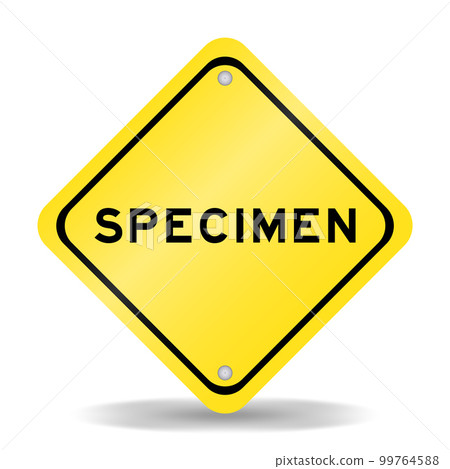 Yellow color transportation sign with word specimen on white background 99764588
