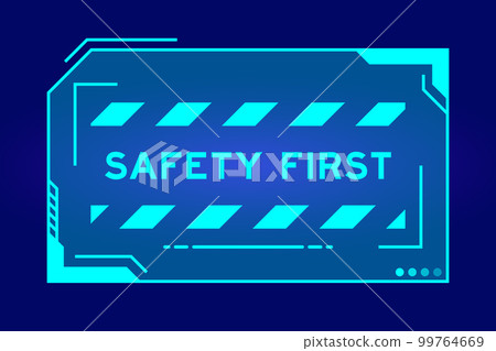 Futuristic hud banner that have word safety first on user interface screen on blue background Futuristic hud banner that have word safety first on user interface screen on blue background 99764669