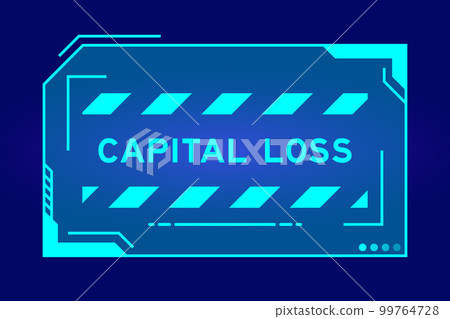 Futuristic hud banner that have word capital loss on user interface screen on blue background Futuristic hud banner that have word capital loss on user interface screen on blue background 99764728