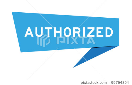 Blue color speech banner with word authorized on white background 99764804