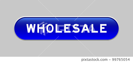 Blue color capsule shape button with word wholesale on gray background Blue color capsule shape button with word wholesale on gray background 99765054