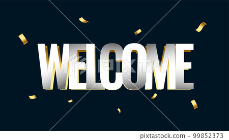 3d style welcome lettering banner with golden confetti decoration 3d style welcome lettering banner with golden confetti decoration 99852373