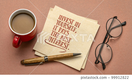 Invest in yourself, it pays the best interest. Motivational advice or reminder - handwriting on a napkin with cup of coffee. Lifestyle and personal development concept. Invest in yourself, it pays the best interest. Motivational advice or reminder - handwriting on a napkin with cup of coffee. Lifestyle and personal development concept. 99912822