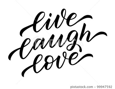 LIVE LAUGH LOVE. Motivation quote. Calligraphy text live, laugh, love. Home decor Vector illustration. LIVE LAUGH LOVE. Motivation quote. Calligraphy text live, laugh, love. Home decor Vector illustration. 99947592