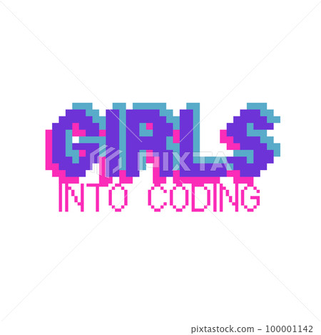 Girls into coding. Phrase written in a to fonts, including bold uppercase in a pixel art style Girls into coding. Phrase written in a to fonts, including bold uppercase in a pixel art style 100001142