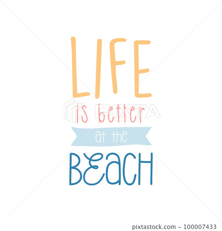 Life is better at the beach lettering concept Life is better at the beach lettering concept 100007433